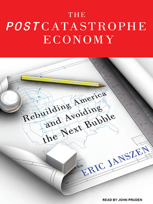 Title details for The Postcatastrophe Economy by Eric Janszen - Available